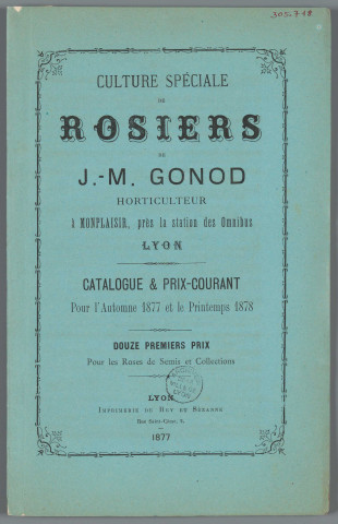Culture spéciale de rosiers de J. M. Gonod horticulteur à Monplaisir, près la station des Omnibus. Lyon. Catalogue et prix-courant pour l'automne 1877 et le printemps 1878