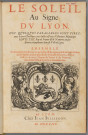 Le soleil au signe du lyon. D'où quelques parallèles sont tirez, avec le très-chrétien, très juste et très victorieux monarque Louis XIII, roy de France et de Navarre, en son entrée triomphante dans sa ville de Lyon [...], le 11 décembre 1622