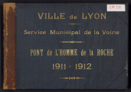 Ville de Lyon, service municipal de la voirie. Pont de l'Homme-de-la-Roche. 1911-1912.