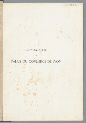 Monographie du Palais du commerce élevé à Lyon.