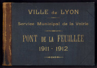Ville de Lyon. Service municipale de la voirie. Pont de la Feuillée (1911-1912).