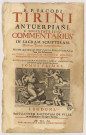R. P. Jacobi Tirini, Antuerpiani, e Societate Jesu, Commentarius in Sacram Scripturam [&].