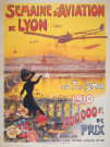 Semaine d'aviation de Lyon du 7 au 15 mai 1910. 200.000 f. de prix.